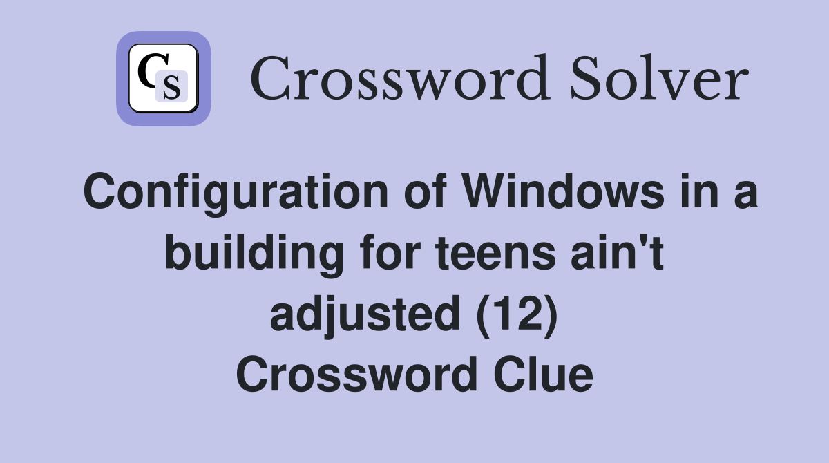 Configuration of Windows in a building for teens ain't adjusted (12